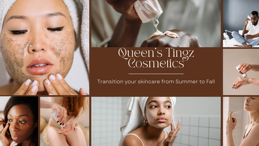 Embrace the Season: Transitioning Your Skincare Routine from Summer to Fall with Queen’s Tingz Cosmetics